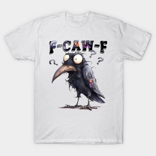 Funny F-Caw-F Crow T-Shirt