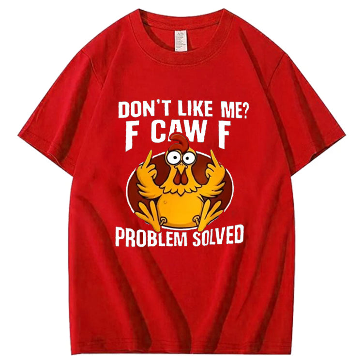 Don’t like me F Caw F SHIRT