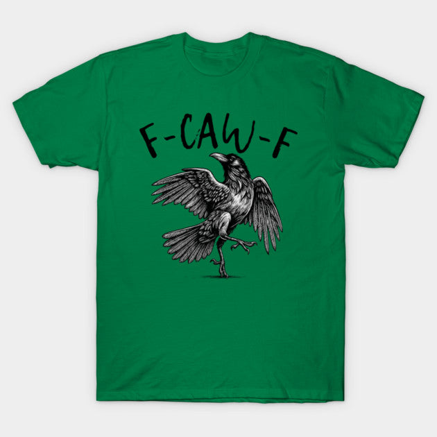 F Caw F T-Shirt