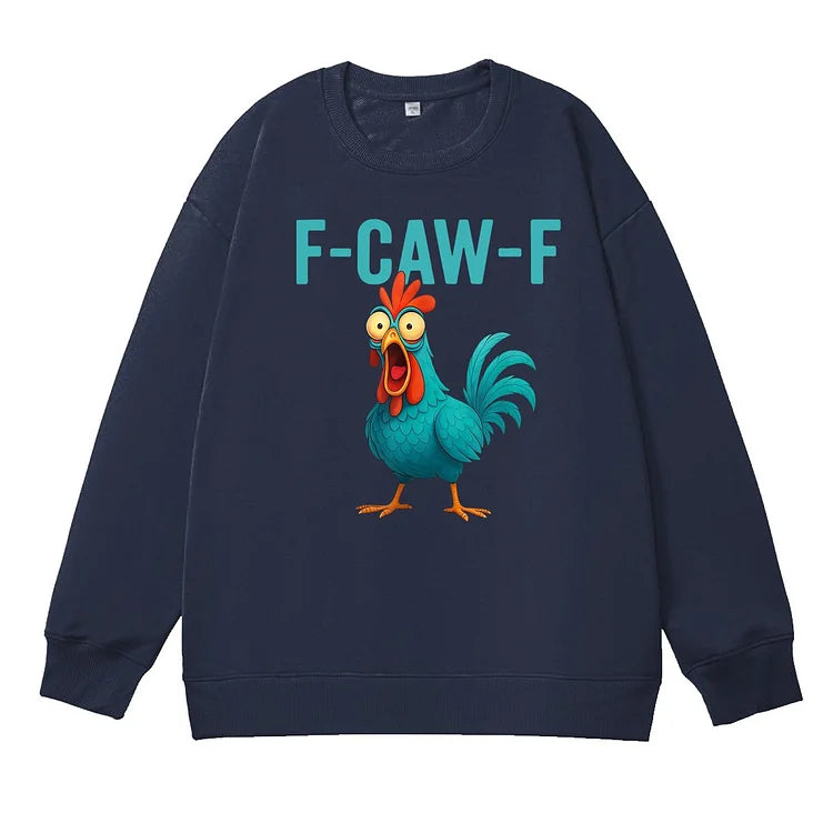Funny Rooster Chicken F-Caw-F Chicken 100% Cotton Fleece Sweatshirt