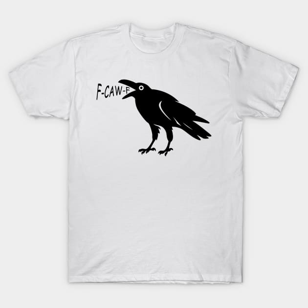 F-Caw-F Funny Black Crow T-Shirt