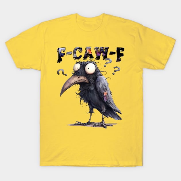 Funny F-Caw-F Crow T-Shirt