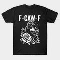 F-Caw-F Black Crow Funny Inappropriate Humor Raven T-Shirt