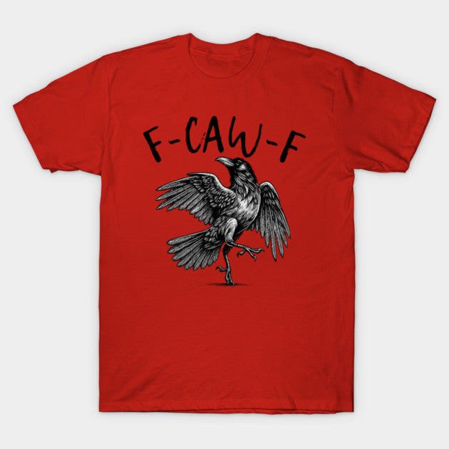 F Caw F T-Shirt