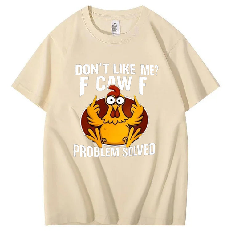Don’t like me F Caw F SHIRT