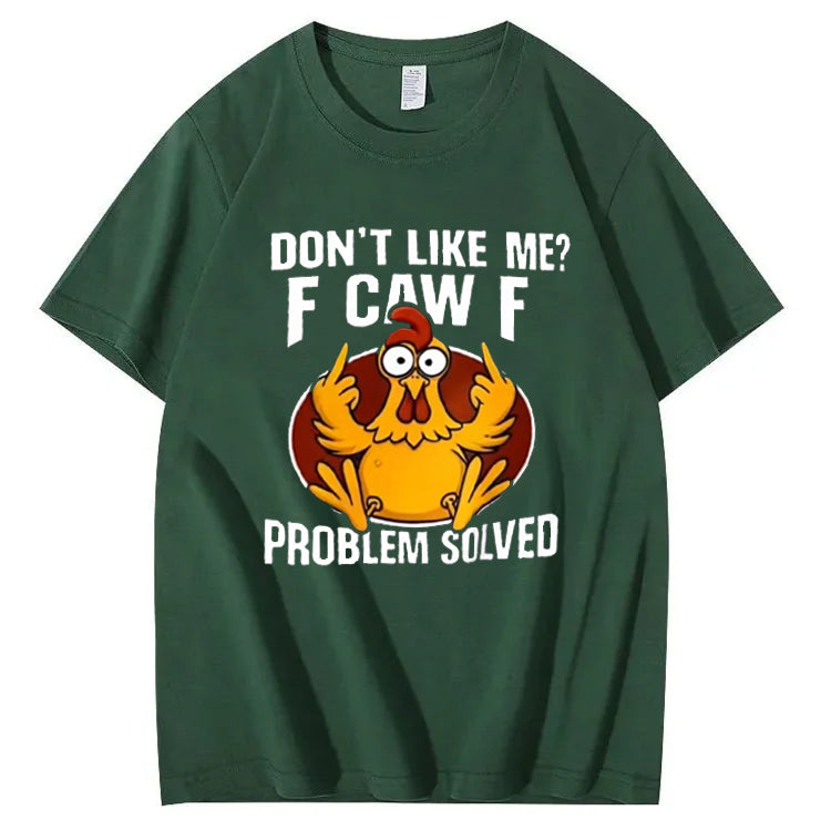 Don’t like me F Caw F SHIRT