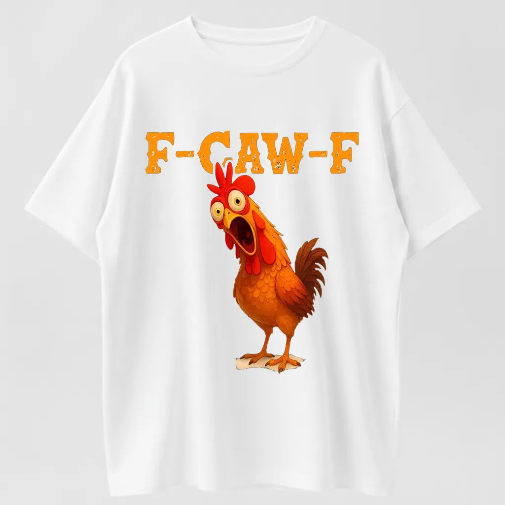 F-CAW-F Funny Chicken Distressed Style Sarcastic Rooster Pun Farm Lover T-Shirt