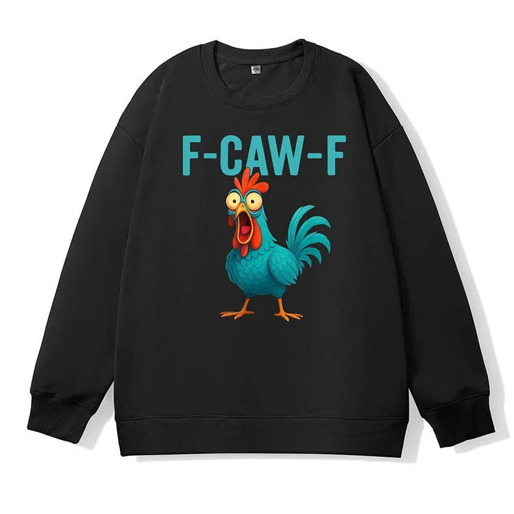 Funny Rooster Chicken F-Caw-F Chicken 100% Cotton Fleece Sweatshirt
