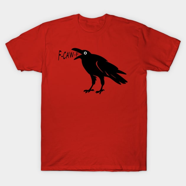 F-Caw-F Funny Black Crow T-Shirt