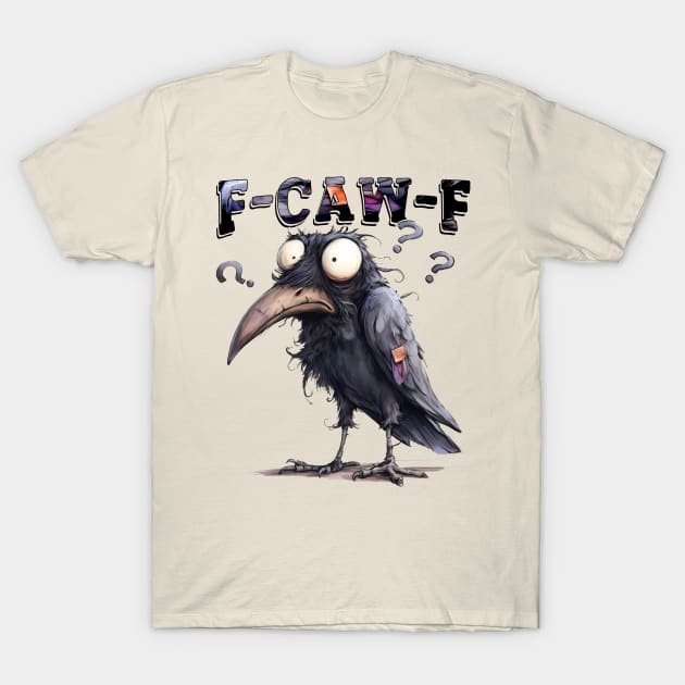 Funny F-Caw-F Crow T-Shirt