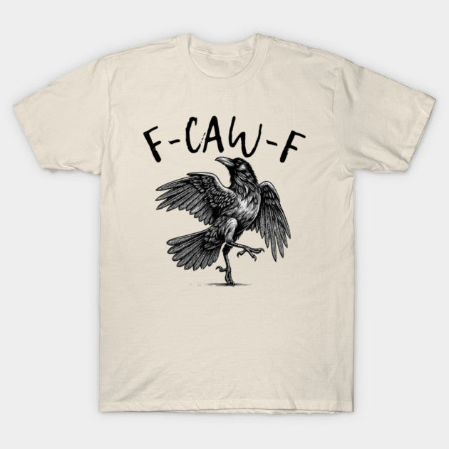 F Caw F T-Shirt