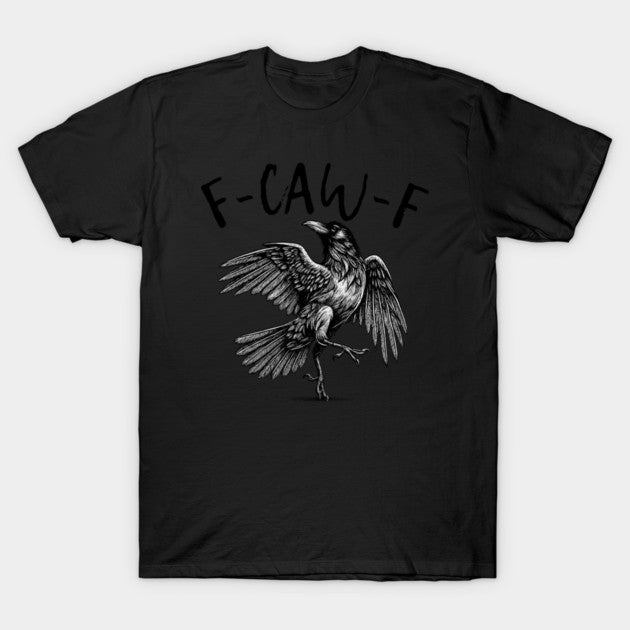 F Caw F T-Shirt