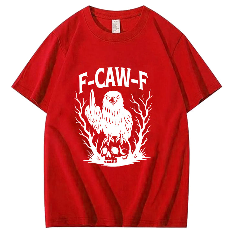 F-Caw-F Crow 100% Cotton funny shirt
