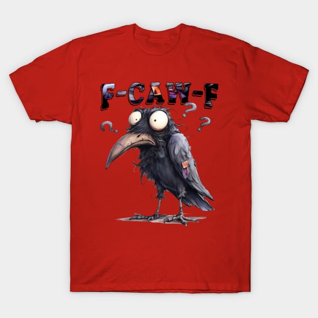 Funny F-Caw-F Crow T-Shirt